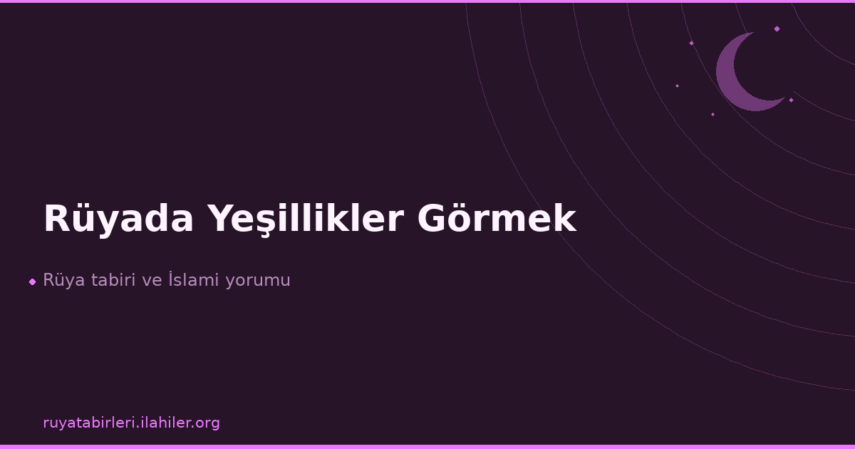 Rüyada Yeşillikler Görmek