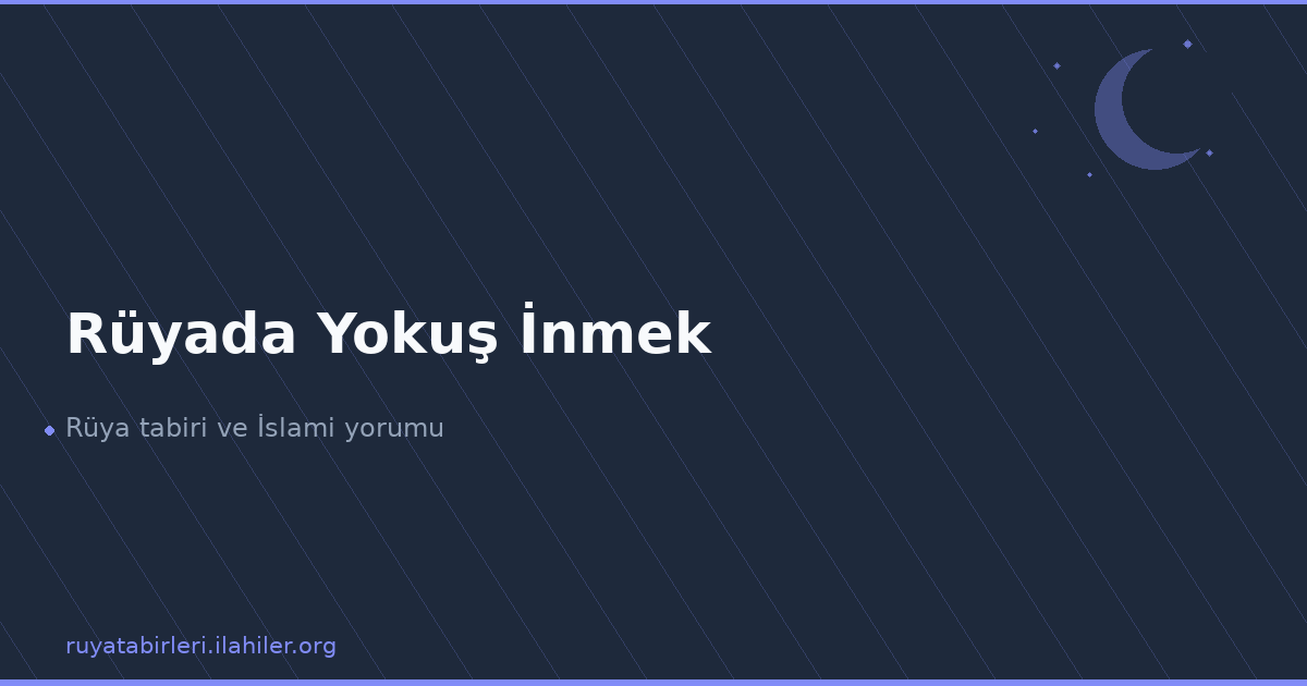 Rüyada Yokuş İnmek