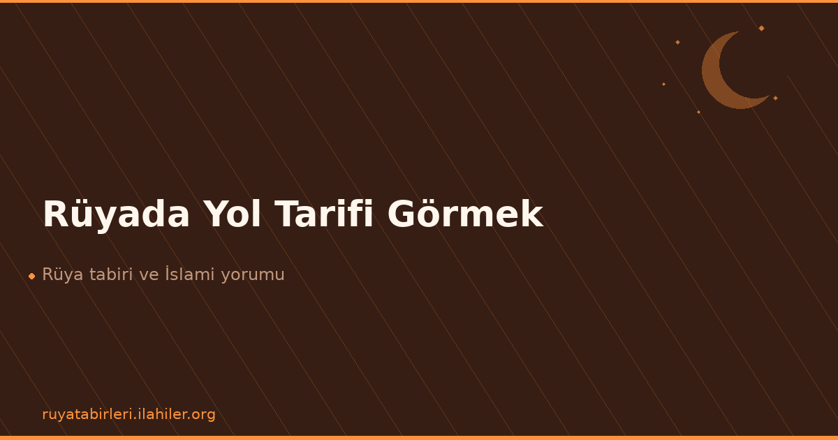 Rüyada Yol Tarifi Görmek