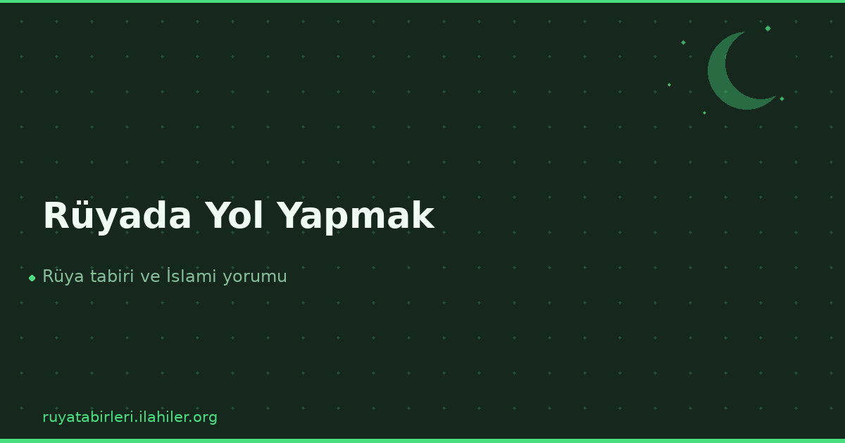 Rüyada Yol Yapmak