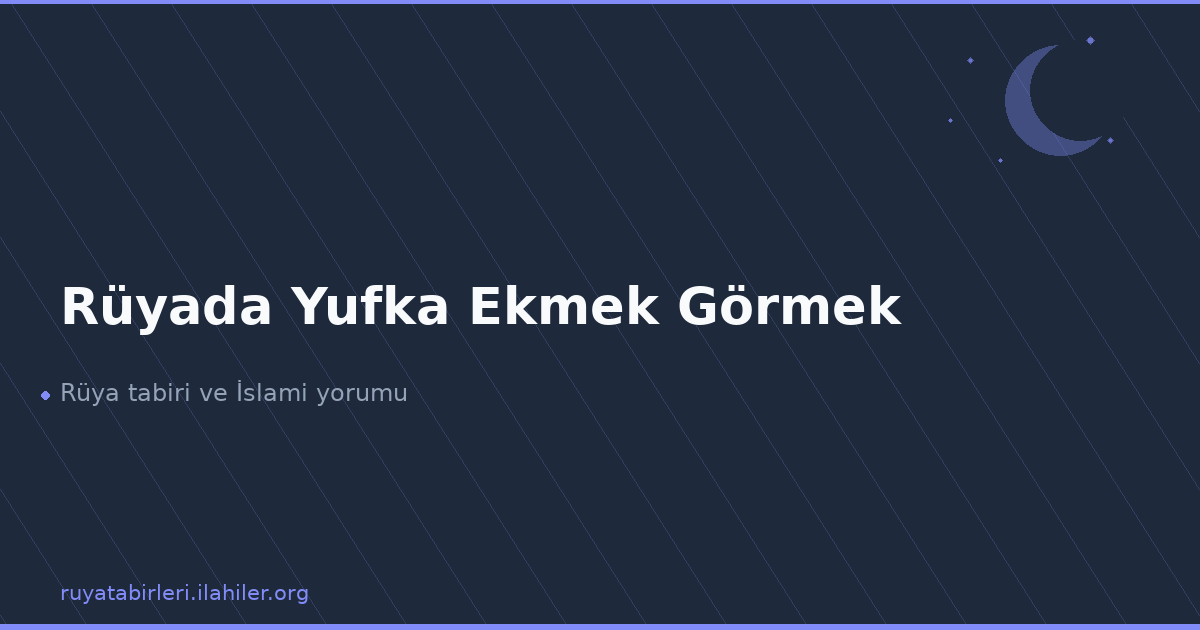 Rüyada Yufka Ekmek Görmek