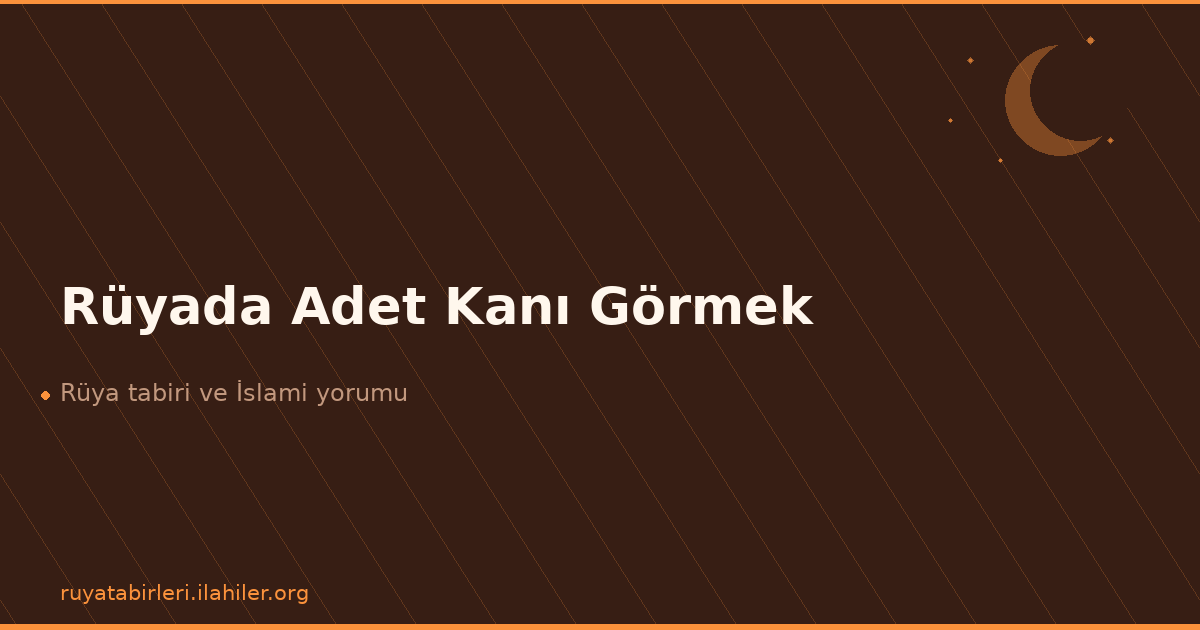 Rüyada Adet Kanı Görmek