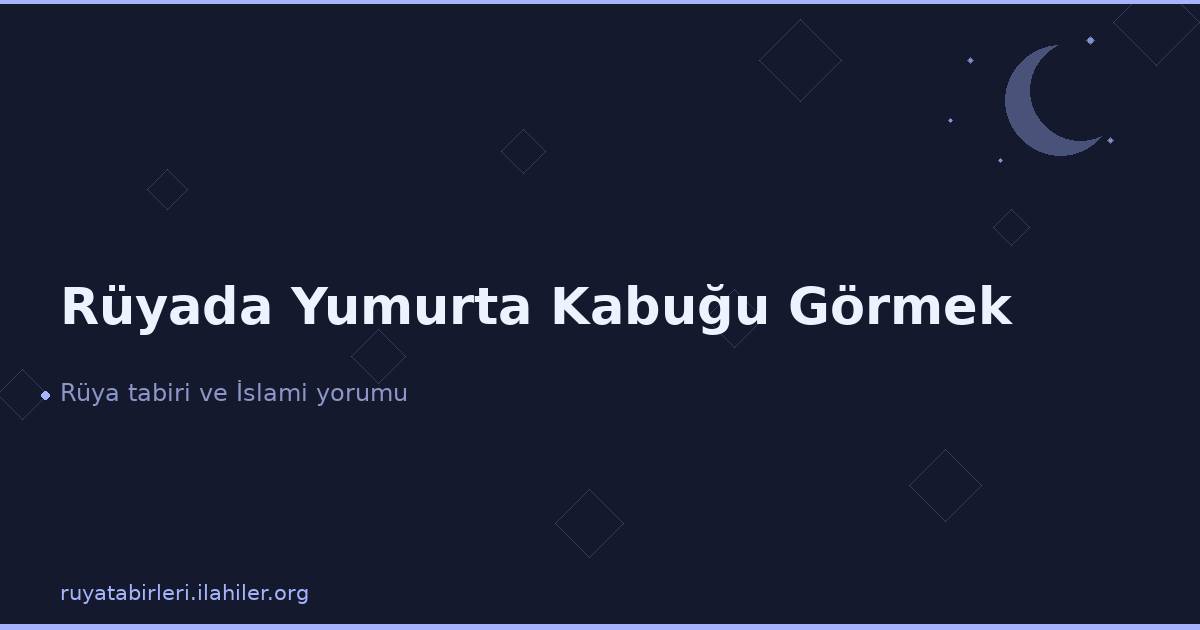 Rüyada Yumurta Kabuğu Görmek