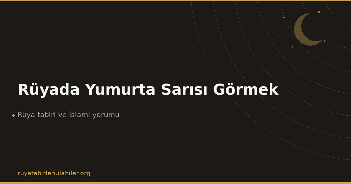Rüyada Yumurta Sarısı Görmek