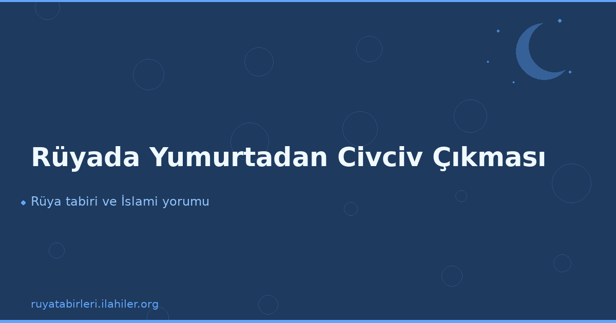Rüyada Yumurtadan Civciv Çıkması