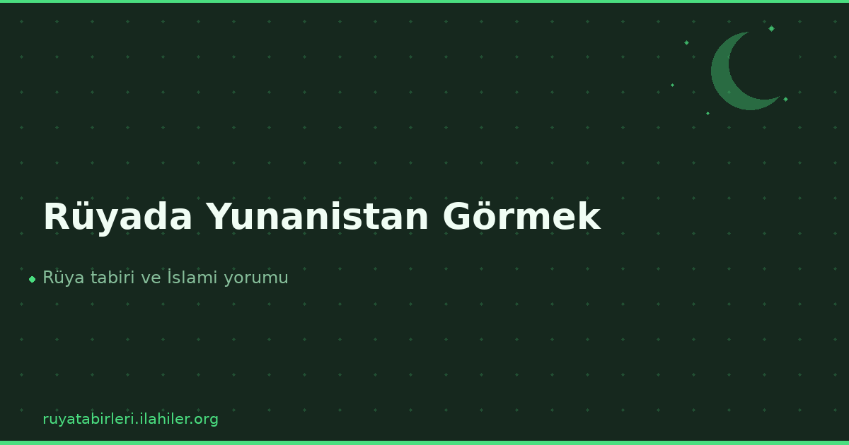 Rüyada Yunanistan Görmek