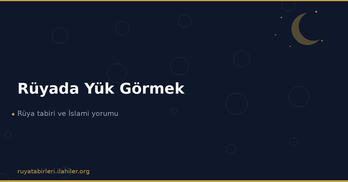 Rüyada Yük Görmek