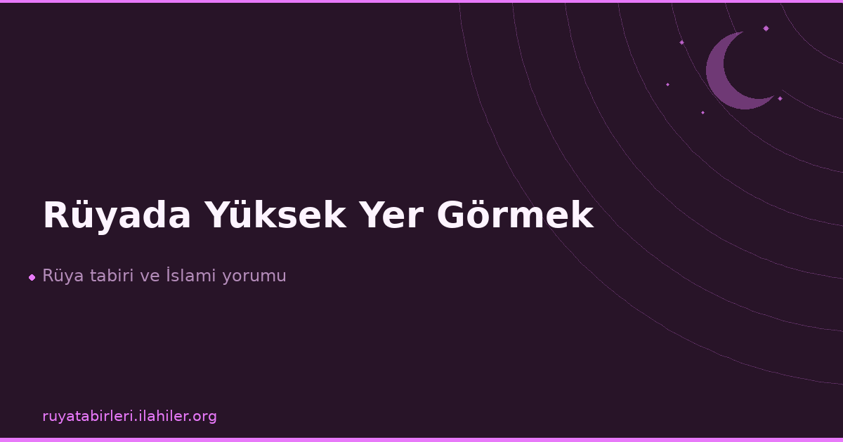 Rüyada Yüksek Yer Görmek