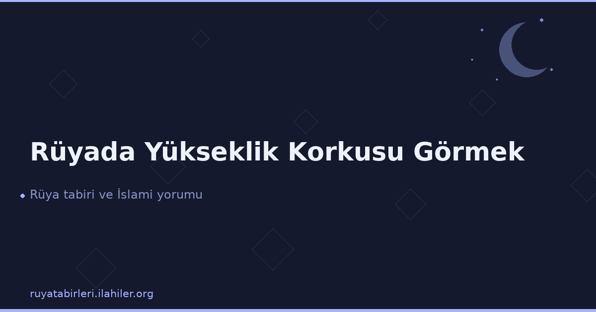 Rüyada Yükseklik Korkusu Görmek