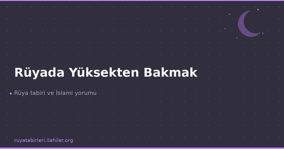 Rüyada Yüksekten Bakmak