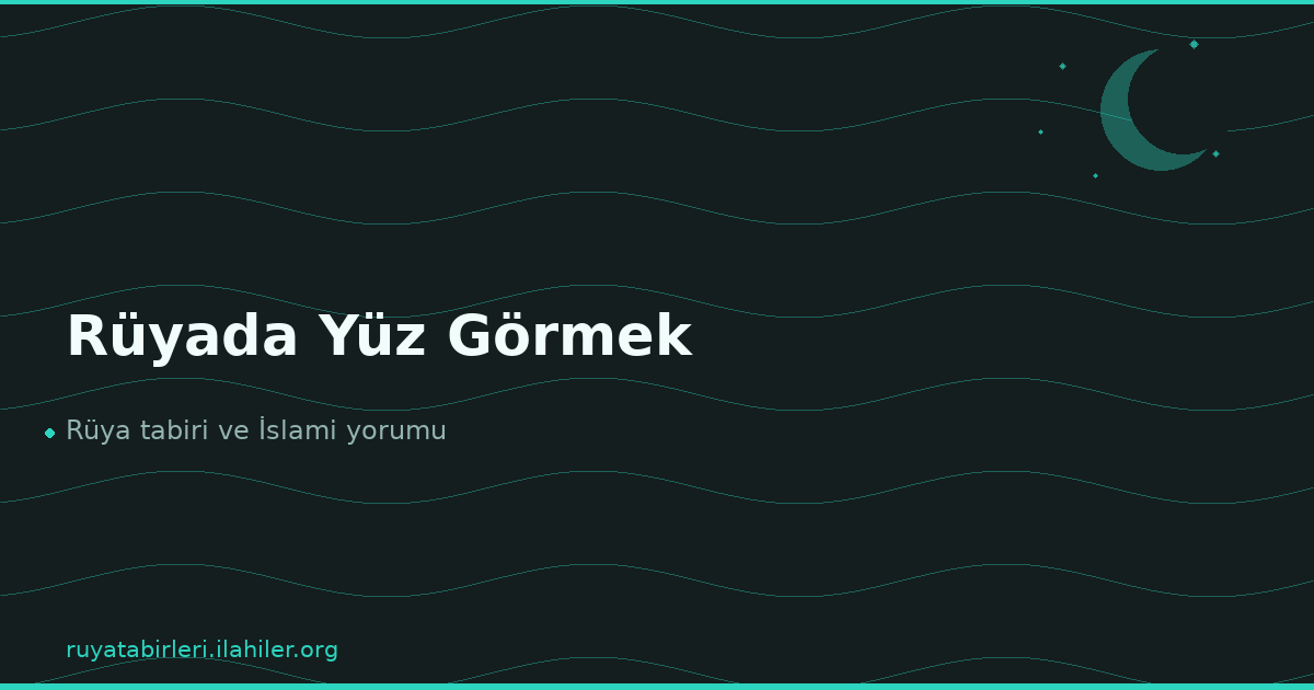 Rüyada Yüz Görmek