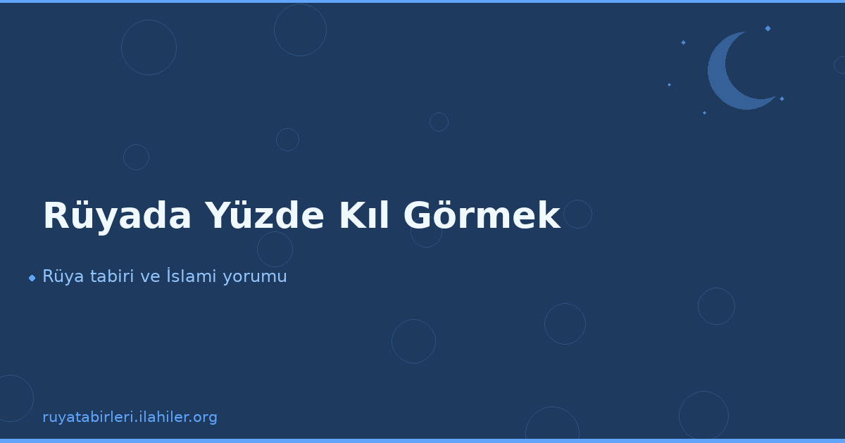 Rüyada Yüzde Kıl Görmek