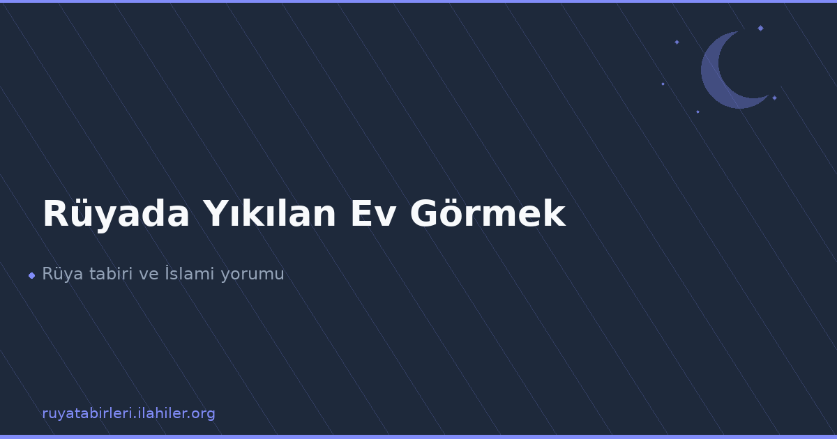 Rüyada Yıkılan Ev Görmek