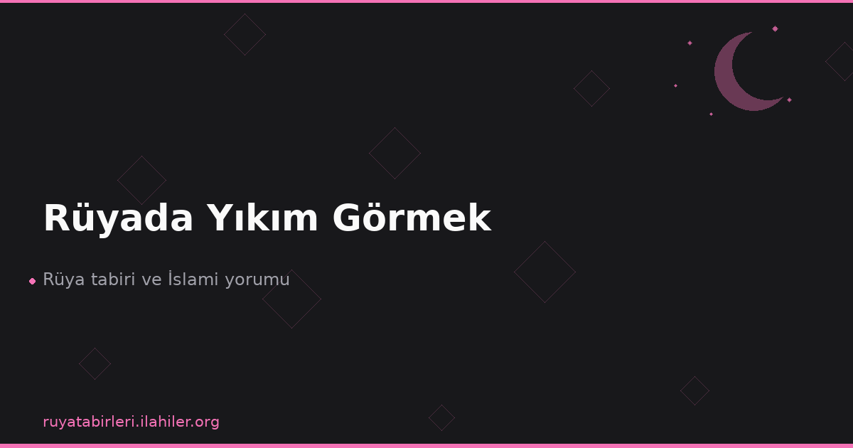 Rüyada Yıkım Görmek