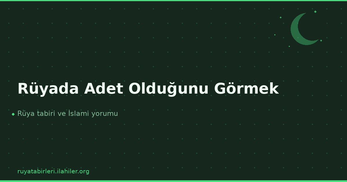 Rüyada Adet Olduğunu Görmek