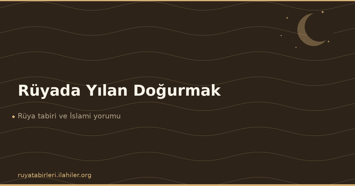 Rüyada Yılan Doğurmak