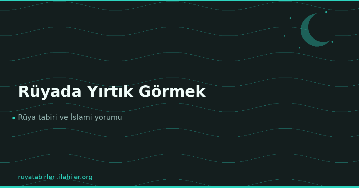Rüyada Yırtık Görmek