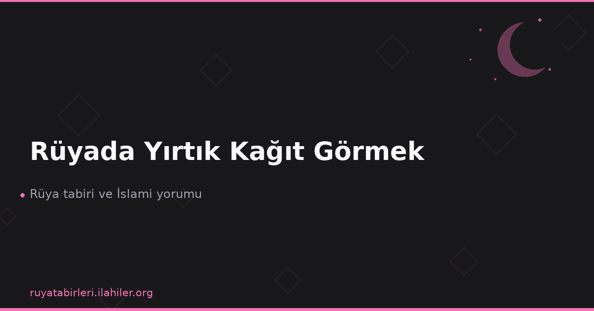 Rüyada Yırtık Kağıt Görmek