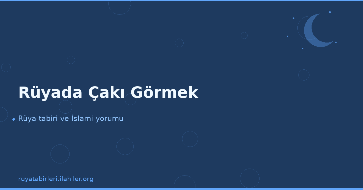 Rüyada Çakı Görmek