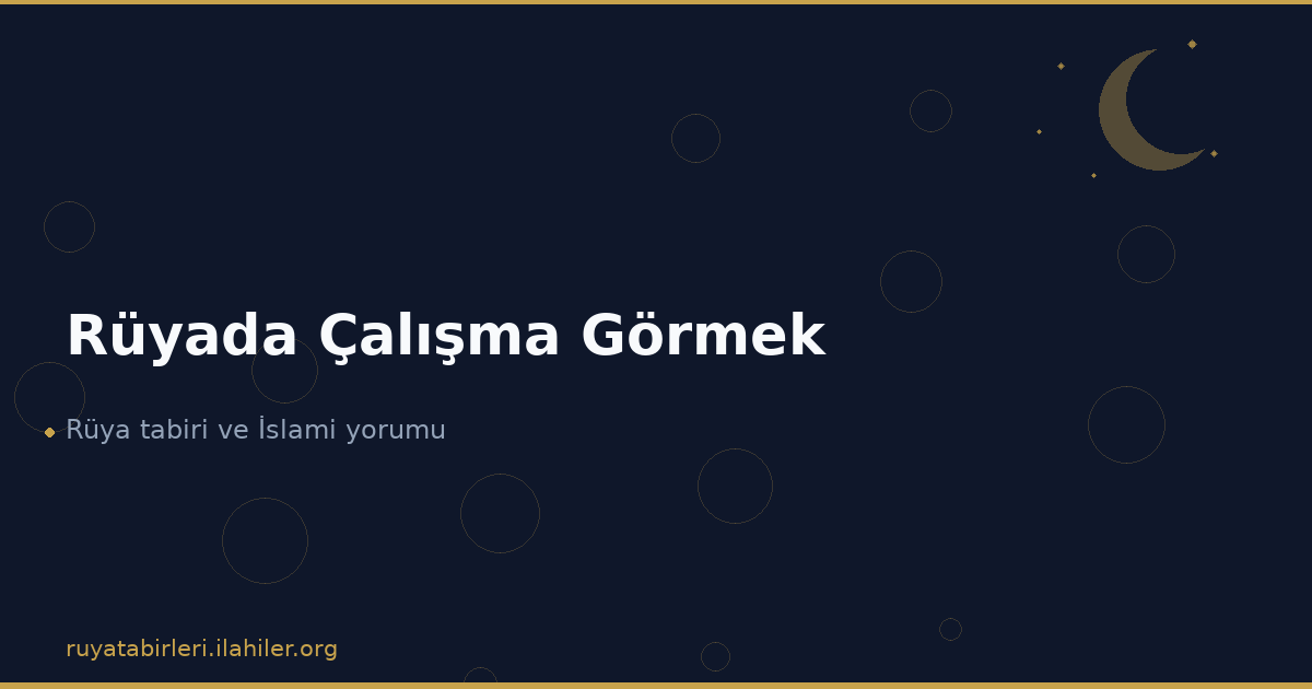Rüyada Çalışma Görmek