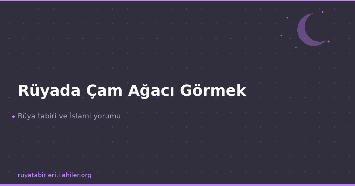Rüyada Çam Ağacı Görmek