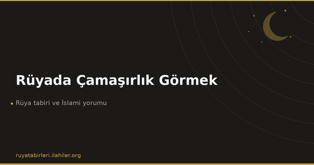 Rüyada Çamaşırlık Görmek