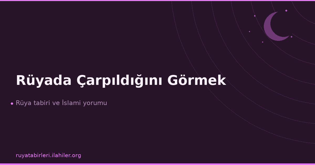 Rüyada Çarpıldığını Görmek