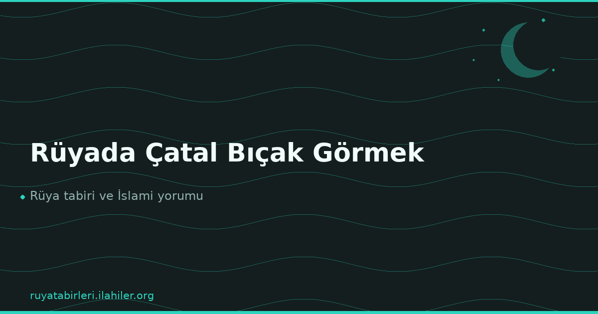 Rüyada Çatal Bıçak Görmek