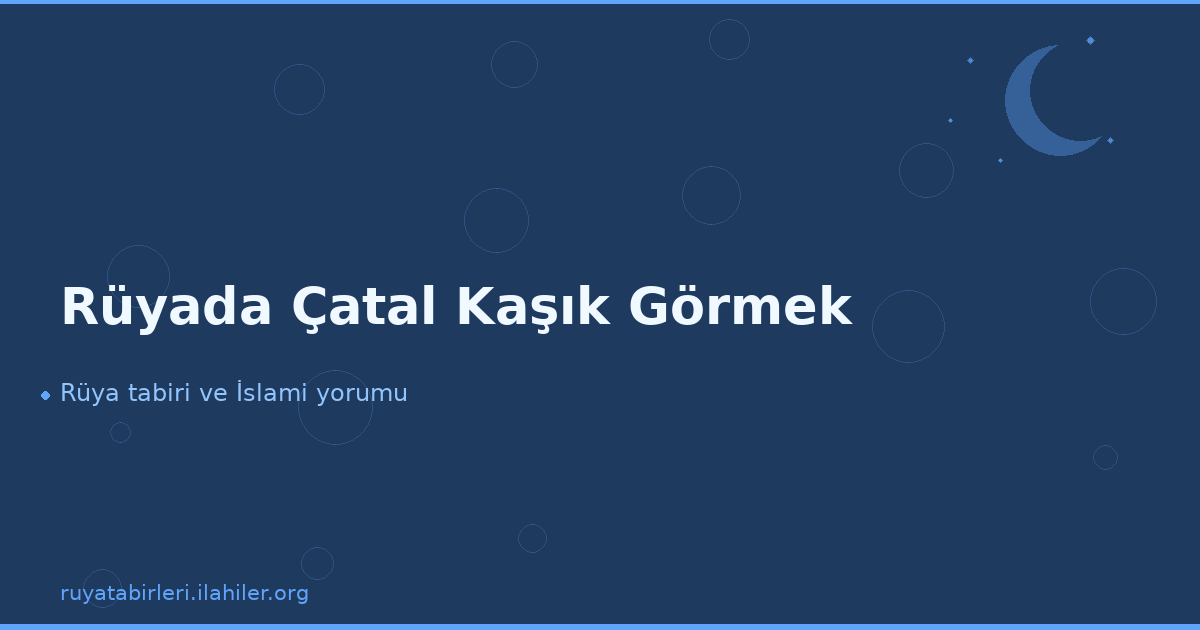 Rüyada Çatal Kaşık Görmek