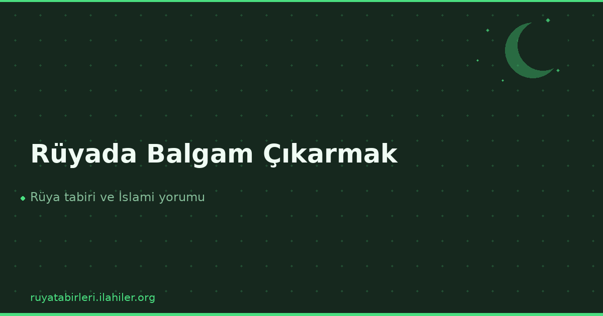 Rüyada Balgam Çıkarmak