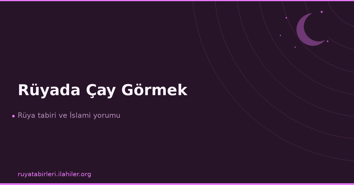 Rüyada Çay Görmek