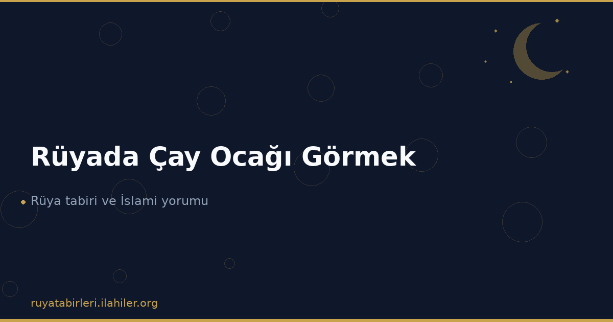 Rüyada Çay Ocağı Görmek