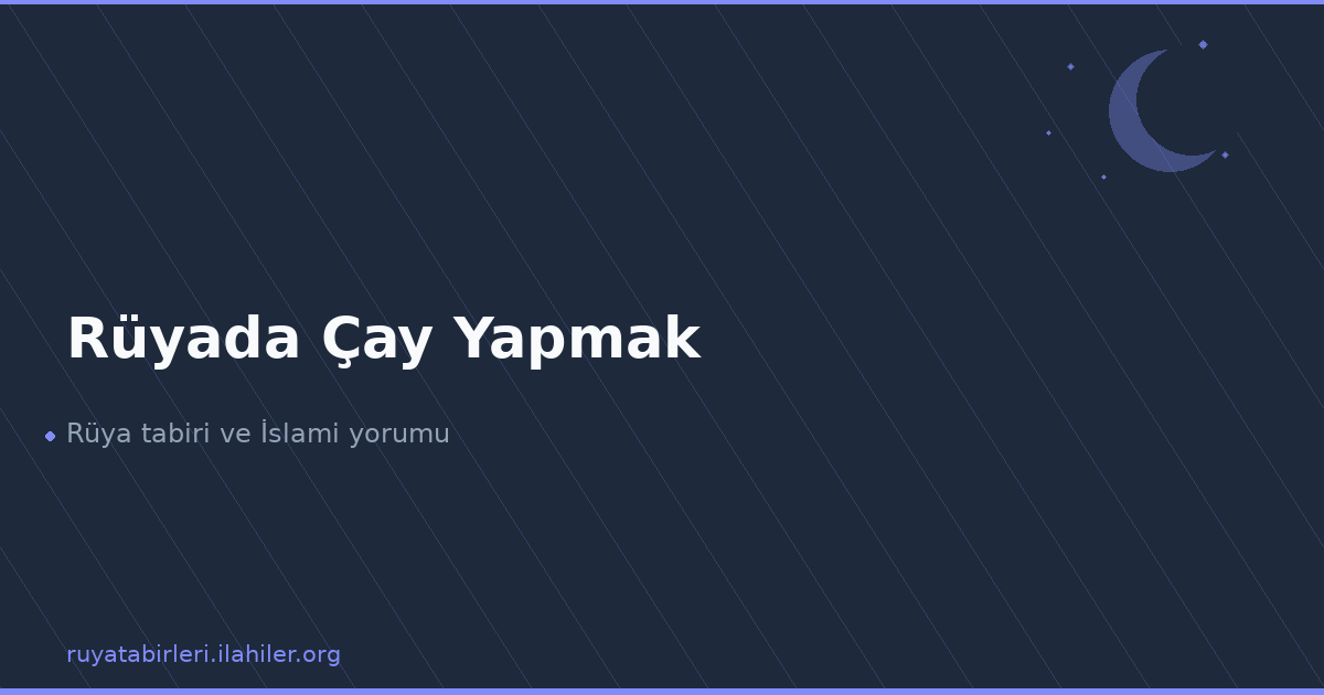 Rüyada Çay Yapmak