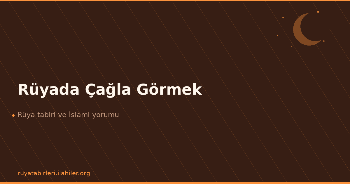 Rüyada Çağla Görmek