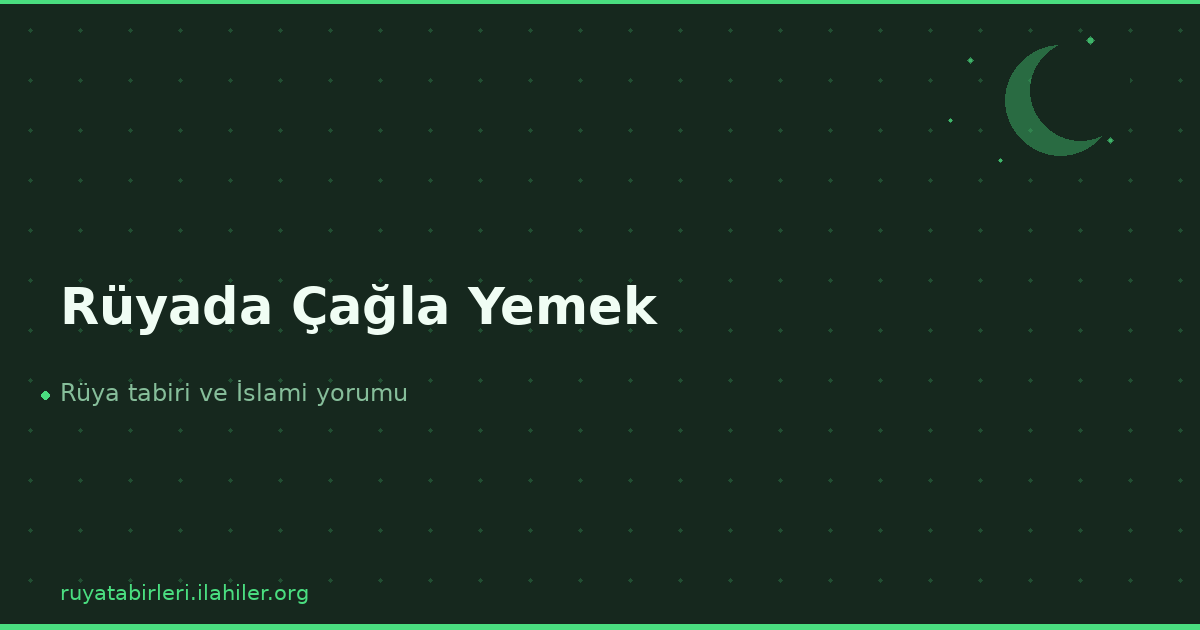 Rüyada Çağla Yemek