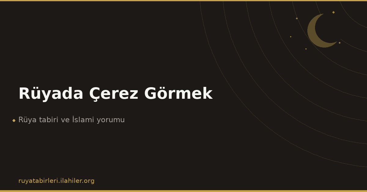 Rüyada Çerez Görmek