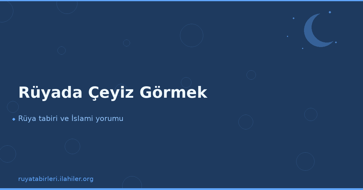 Rüyada Çeyiz Görmek