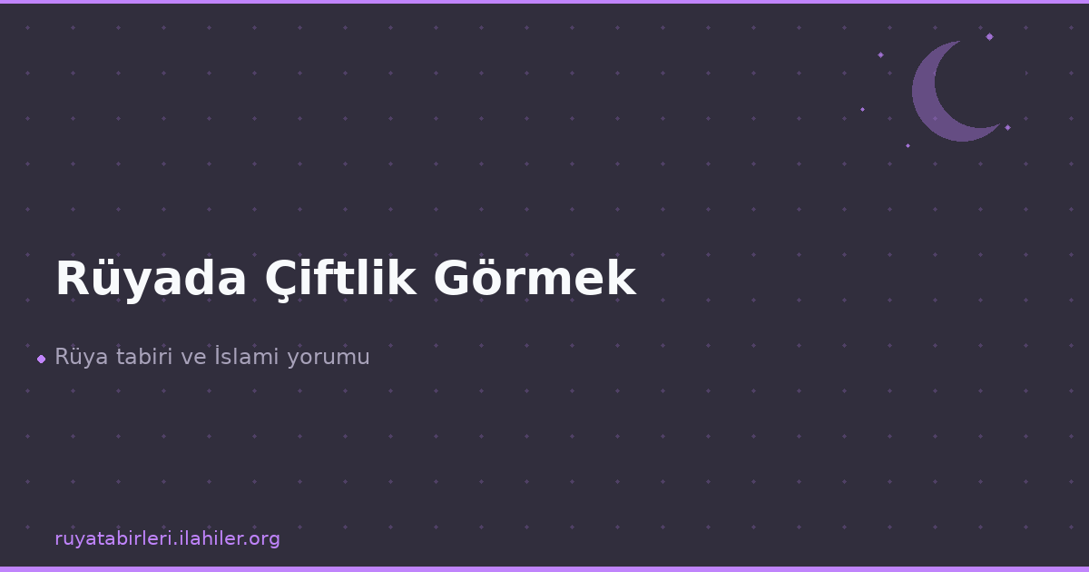 Rüyada Çiftlik Görmek