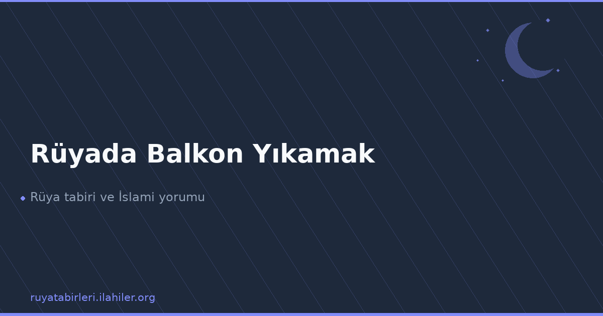 Rüyada Balkon Yıkamak