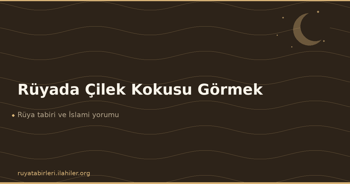 Rüyada Çilek Kokusu Görmek