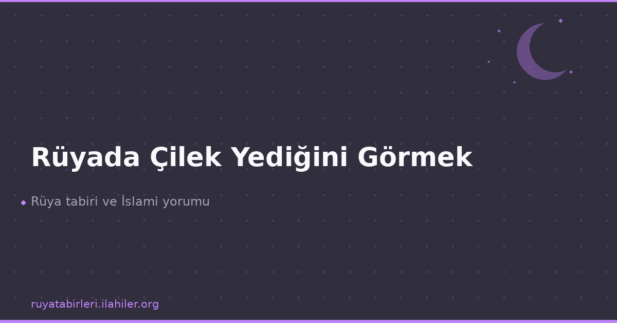 Rüyada Çilek Yediğini Görmek