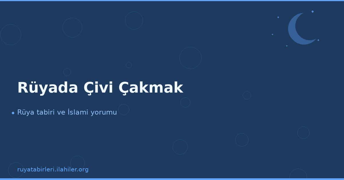 Rüyada Çivi Çakmak