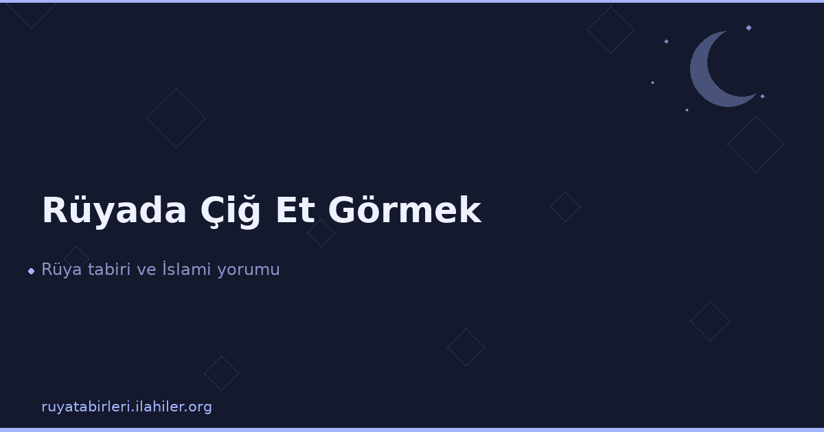 Rüyada Çiğ Et Görmek