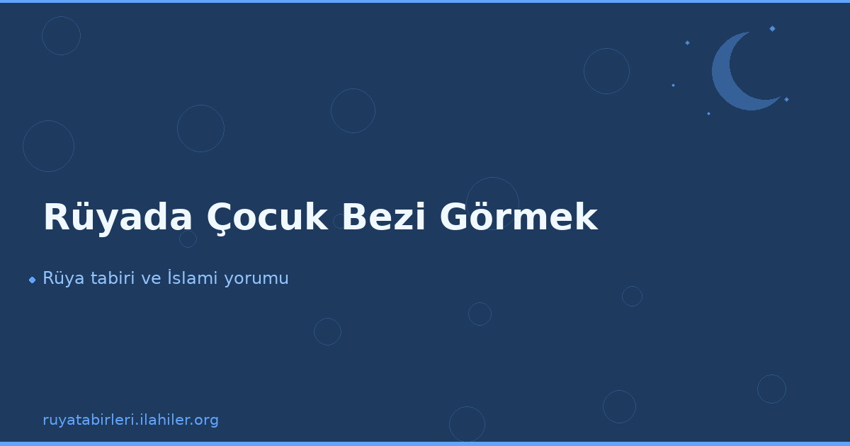 Rüyada Çocuk Bezi Görmek
