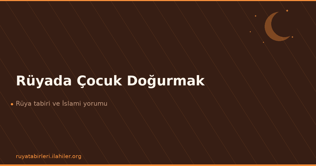 Rüyada Çocuk Doğurmak