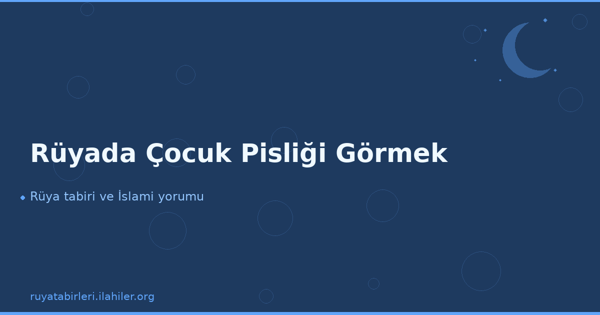 Rüyada Çocuk Pisliği Görmek