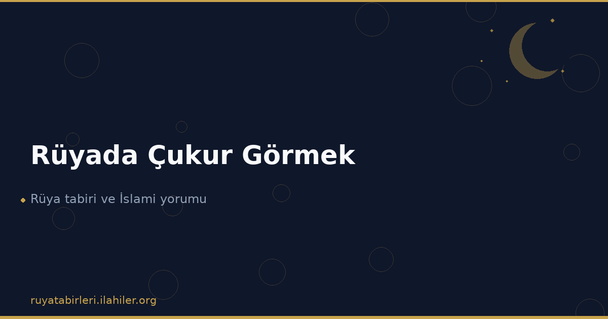 Rüyada Çukur Görmek