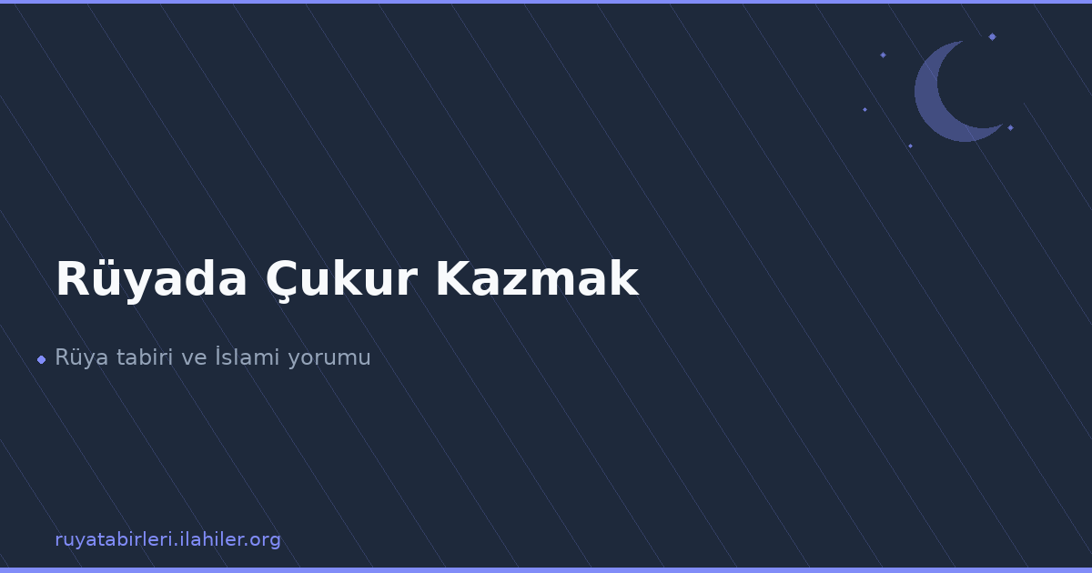 Rüyada Çukur Kazmak