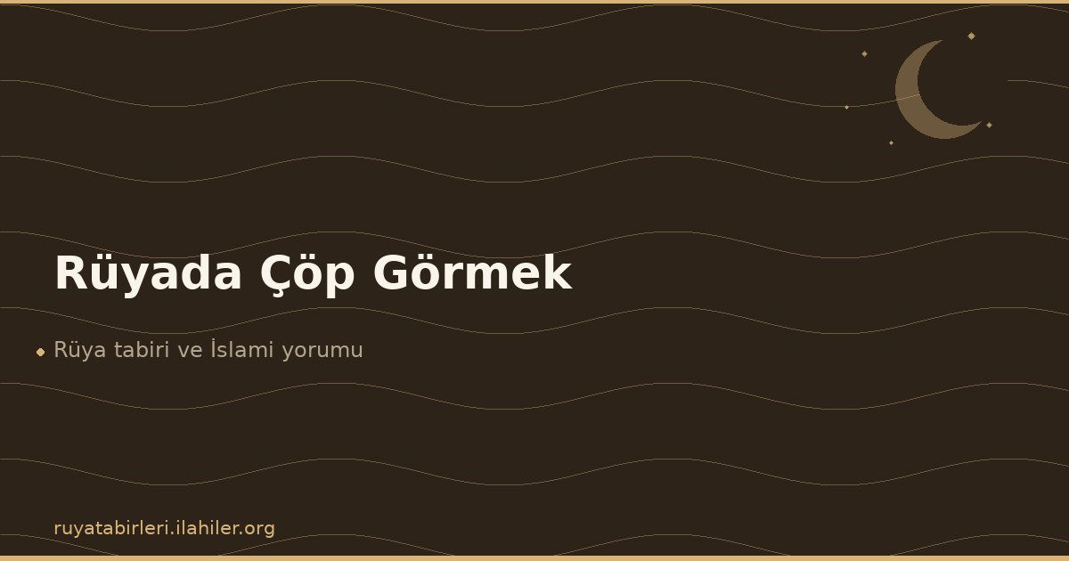 Rüyada Çöp Görmek