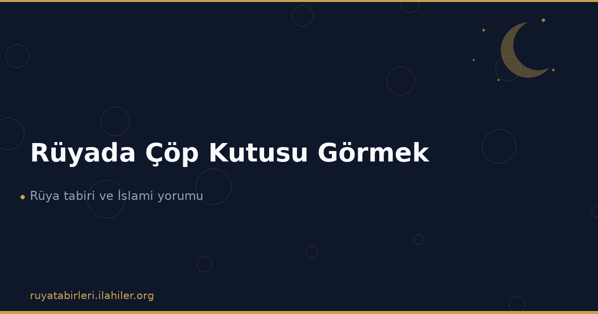 Rüyada Çöp Kutusu Görmek